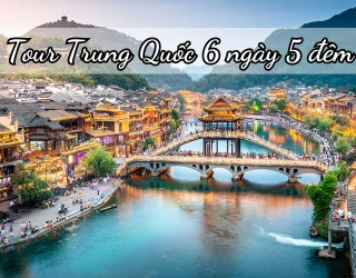 TOUR TRUNG QUỐC - NGHI  XƯƠNG - TRƯƠNG GIA GIỚI - PHƯỢNG HOÀNG CỔ TRẤN 6N5D